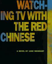 Cover of: Watching TV with the Red Chinese by Luke Whisnant