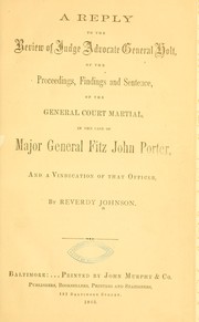 Cover of: A reply to the Review of Judge Advocate General Holt, of the proceedings, findings and sentence, of the general court martial by Reverdy Johnson, Reverdy Johnson