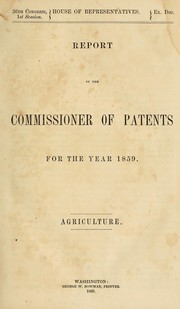 Cover of: Report of the Commissioner of Patents for the year 1859 | 