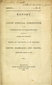 Cover of: Report of the joint special committee of the Legislature of Massachusetts appointed to consider the expediency of modifying the laws relating to the registration of births, marriages, and deaths by Massachusetts. General Court.