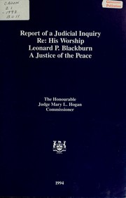 Report of a judicial inquiry Re: his Worship Leonard P. Blackburn, a judge of the Peace by Commission of Inquiry Re: His Worship Leonard P. Blackburn.