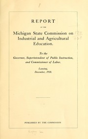 Cover of: Report of the Michigan state commission on industrial and agricultural education | Michigan. Commission on industrial and agricultural education