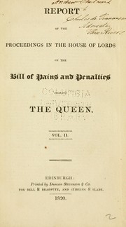 Cover of: Report of the proceedings in the House of Lords on the bill of pains and penalties against the Queen.