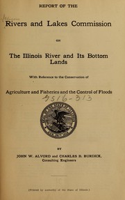 Report of the Rivers and lakes commision on the Illinois river and its bottom lands by Illinois. Rivers and lakes commission. [from old catalog]