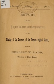 Report of the Rhode Island representative to the meeting of the governors of the thirteen original states, made to Herbert W. Ladd, governor of Rhode Island by Rhode Island. Representative to the meeting of the governors of the thirteen original states