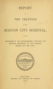 Cover of: Report of the trustees of the Boston City Hospital on the advisability of establishing cottage or branch hospitals in the several wards of the city