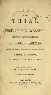 Cover of: Report of the trial of Prof. John W. Webster by John White Webster
