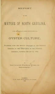 Cover of: Report on the waters of North Carolina, with reference to their possibilities for oyster culture: together with the results obtained by the surveys directed by the resolution of the General Assembly, ratified March 11, 1885.