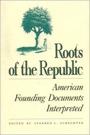 Cover of: Roots of the Republic by Stephen L. Schechter, editor ; Richard B. Bernstein and Donald S. Lutz, contributing editors.