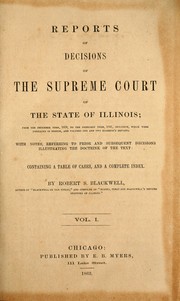 Cover of: Reports of decisions of the Supreme court of the state of Illinois: from the December term, 1819, to the February term, 1841, inclusive, which were embraced in Breese, and volumes one and two Scammon's Reports. With notes, referring to prior and subsequent decisions illustrating the doctrine of the text: containing a table of cases, and a comlete index.