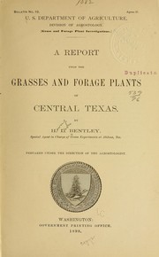 A report upon the grasses and forage plants of central Texas by H. L. Bentley, H L (Henry Lewis) Bentley, H. L. (Henry Lewis) Bentley