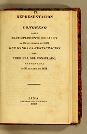 Cover of: Representacion al Congreso sobre el cumplimiento de la ley de 26 noviembre de 1829: que manda la restauracion del Tribunal del Consulado, presentada en 30 de abril de 1831