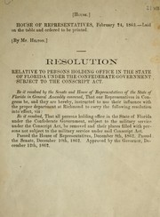 Cover of: Resolution relative to persons holding office in the State of Florida under the Confederate Government subject to the conscript act