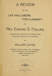 Cover of: A review of the life and labors for humanity: of Rev. Edward S. Phillips as made by a personal witness of the principal events in his history