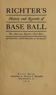 Cover of: Richter's history and records of base ball: the American nation's chief sport