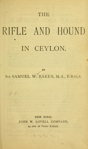 Cover of: The rifle and hound in Ceylon by Baker, Samuel White Sir