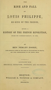 Cover of: The rise and fall of Louis Philippe, ex-king of the French by Benjamin Perley Poore