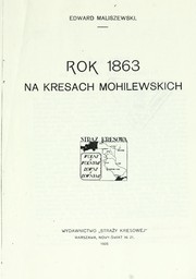Cover of: Rok 1863 na kresach mohilewskich by Edward Maliszewski