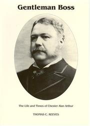 Cover of: Gentleman boss: the life of Chester Alan Arthur
