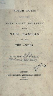 Cover of: Rough notes taken during some rapid journeys across the Pampas and among the Andes