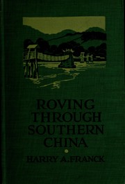 Roving through southern China by Harry Alverson Franck