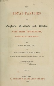 Cover of: The royal families of England, Scotland, and Wales: with their descendants, sovereigns and subjects