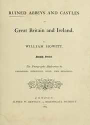 Cover of: Ruined abbeys and castles of Great Britain and Ireland by Howitt, William