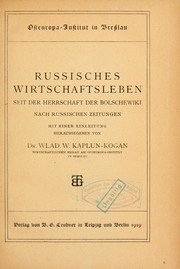 Cover of: Russisches Wirtschaftsleben seit der Herrschaft der Bolschewiki nach russischen Zeitungen: mit einer Einleitung Hrsg. von Wlad. W. Kaplun-Kogan.