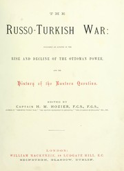Cover of: The Russo-Turkish war: including an account of the rise and decline of the Ottoman power and the history of the Eastern question