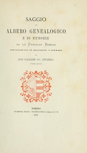 Cover of: Saggio di albero genealogico e di memorie su la famiglia Borgia specialmente in relazione a Ferrara