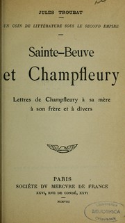 Cover of: Sainte-Beuve et Champfleury: lettres de Champfleury à sa mère, à son frère et à divers