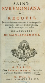 Cover of: Saint-Evremoniana, ou, Recueil de diverses pièces curieuses: Avec des pensées judicieuses, de beaux traits d'histoire, & des remarques très utiles, de monsieur de Saint-Evremont