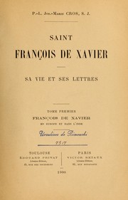 Cover of: Saint François de Xavier: sa vie et ses lettres : P.-L. Jos.-Marie Cros