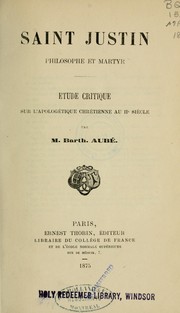 Cover of: Saint Justin: philosophe et martyr : étude critique sur l'apologétique chrétienne au IIe si`ecle