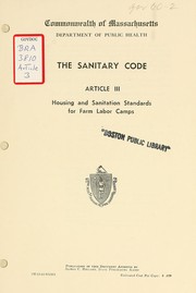 Cover of: The sanitary code, article iii: housing and sanitation standards for farm labor camps by Massachusetts. Dept. of Public Health