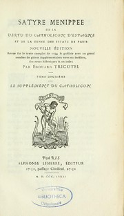 Satyre Menippée de la vertu du catholicon d'Espagne et de la tenue des Estatz de Paris by Édouard Tricotel