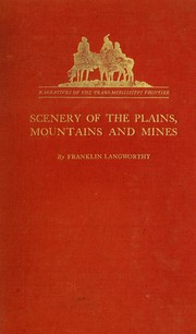 Cover of: Scenery of the plains, mountains and mines by Langworthy, Franklin