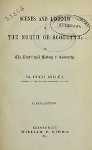 Cover of: Scenes and legends of the north of Scotland: or, The traditional history of Cromarty