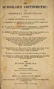 Cover of: The scholar's arithmetic: or, Federal accountant ... The whole in a form and method altogether new, for the ease of the master and the greater progress of the scholar