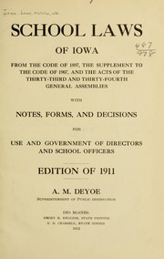 Cover of: School laws of Iowa from the code of 1897, the supplement to the code of 1907, and the acts of the thirty-third and thirty-fourth general assemblies: with notes, forms and decisions for use and government of directors and school officers