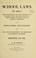 Cover of: School laws of Iowa from the code of 1897, the supplement to the code of 1907, and the acts of the thirty-third and thirty-fourth general assemblies