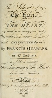 Cover of: The school of the heart: or, The heart, (of itself gone away from God) brought back again to Him, and instructed by Him.