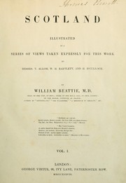 Cover of: Scotland illustrated in a series of views taken expressly for this work by T. Allom, W.H. Bartlett, and H. M'Culloch