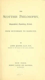 Cover of: The Scottish philosophy, biographical, expository, critical, from Hutcheson to Hamilton. by McCosh, James