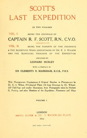 Cover of: Scott's last expedition ...: Vol. I. Being the journals of Captain R.F. Scott, R.N., C.V.O.  Vol. II. Being the reports of the journeys & the scientific work undertaken by Dr. E.A. Wilson and the surviving members of the expedition