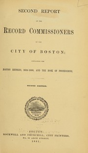 Cover of: Second report of the record commissioners of the city of Boston containing the Boston records, 1634-1660, and the book of possessions by Boston (Mass.). Record Commissioners