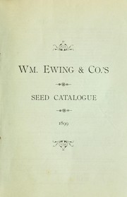 Cover of: Seed catalogue, 1899 by Ewing, William & Co. (Montreal, Quebec)