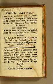 Cover of: Segunda disertacion del D. D. Ignacio de Castro ...: en respuesta a lo que contra la primera, que publicó sobre la concepcion de N. Señora, opone el P.M.F. Juan Prudencio de Osorio, del Orden de Predicadores, en su Verdad vindicada, y teologicamente definida