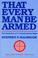 Cover of: That Every Man Be Armed