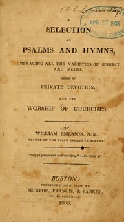 Cover of: A Selection of Psalms and hymns, embracing all the varieties of subject and metre by Emerson, William